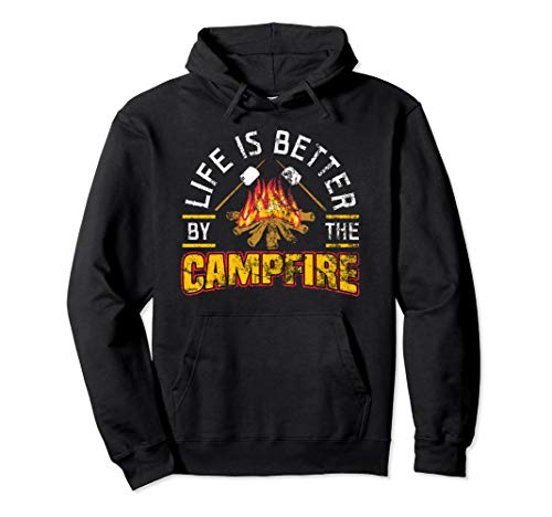 LIFE IS BETTER BY THE CAMPFIRE hoodie sweatshirt